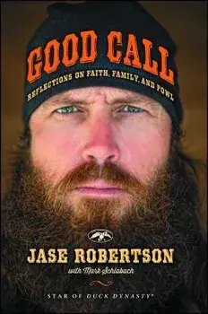 Good Call: Reflections on Faith, Family, and Fowl, Paperback/Jase Robertson