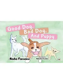 Good Dog, Bad Dog, and Puppy, Paperback/Nadia Famiano