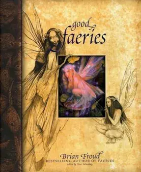 Good Faeries/Bad Faeries, Hardcover/Brian Froud