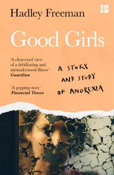 Good Girls. A Story and Study of Anorexia, Paperback/Hadley Freeman