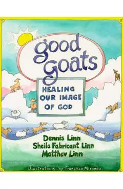 Good Goats: Healing Our Image of God - Dennis Linn