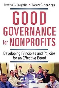Good Governance for Nonprofits: Developing Principles and Policies for an Effective Board, Paperback/Fredric L. Laughlin
