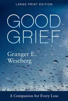Good Grief: Large Print, Paperback/Granger E. Westberg