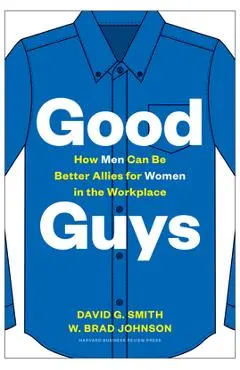 Good Guys: How Men Can Be Better Allies for Women in the Workplace - David G. Smith