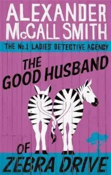Good Husband Of Zebra Drive, Paperback/Alexander McCall