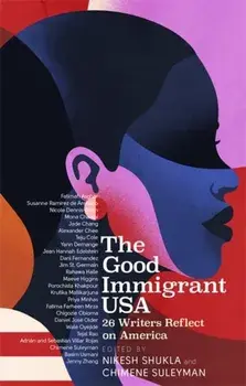 Good Immigrant USA. 26 Writers on America, Immigration and Home, Paperback/Chimene Suleyman