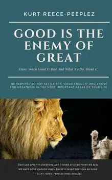 Good Is the Enemy of Great, Paperback/Mr Kurt Reece-Peeplez