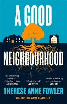 Good Neighbourhood. The powerful New York Times bestseller about star-crossed love..., Paperback/Therese Anne Fowler