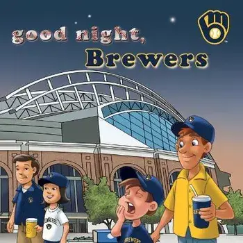 Good Night, Brewers, Board Books/Brad M. Epstein