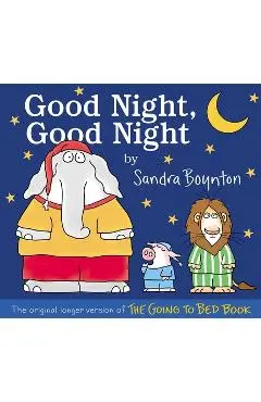 Good Night, Good Night: The Original Longer Version of the Going to Bed Book - Sandra Boynton
