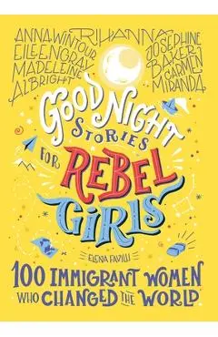 Good Night Stories for Rebel Girls: 100 Immigrant Women Who Changed the World, 3 - Elena Favilli