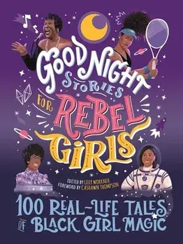 Good Night Stories for Rebel Girls: 100 Real-Life Tales of Black Girl Magic, 4, Hardcover/Lilly Workneh