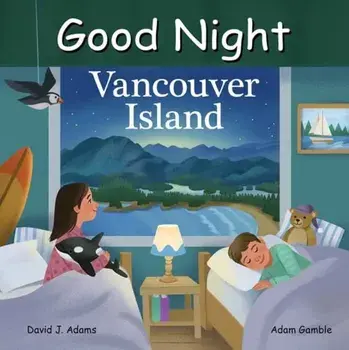 Good Night Vancouver Island, Board book/Adam Gamble
