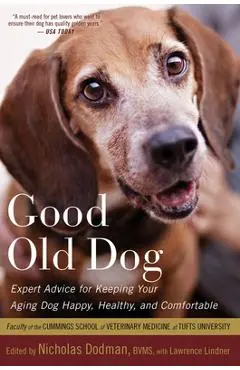 Good Old Dog: Expert Advice for Keeping Your Aging Dog Happy, Healthy, and Comfortable - Lawrence Lindner