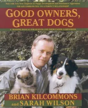 Good Owners, Great Dogs, Paperback/Brian Kilcommons