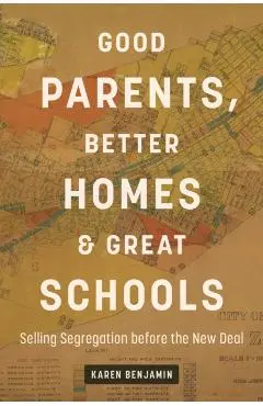 Good Parents, Better Homes, and Great Schools - Karen (elmhurst University) Benjamin