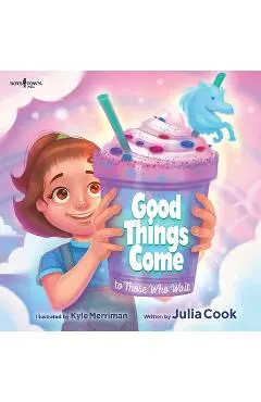 Good Things Come to Those Who Wait - Julia Cook