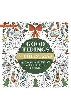 Good Tidings at Christmas: An Inspirational Coloring Book for Stress Relief and Creativity - Zondervan
