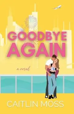 Goodbye Again - Caitlin Moss