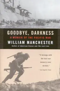 Goodbye Darkness: A Memoir of the Pacific War, Paperback/William Manchester