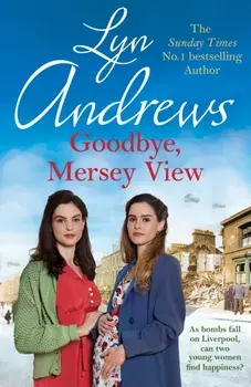 Goodbye, Mersey View. The heartwarming wartime saga from the bestselling author, Paperback/Lyn Andrews