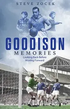 Goodison Memories. A Lifetime of Football at Everton, Hardback/Steve Zocek
