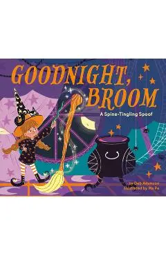Goodnight, Broom: A Spine-Tingling Spoof - Deb Adamson