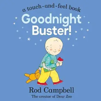 Goodnight Buster!. A touch-and-feel book, Board book/Rod Campbell
