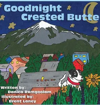 Goodnight Crested Butte, Hardcover/Danica C. Ramgoolam