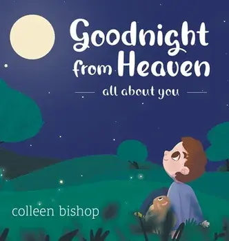 Goodnight from Heaven, Hardcover/Colleen Bishop