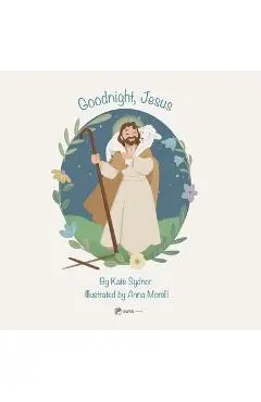 Goodnight, Jesus: A Children's Bedtime Story - Kate Sydnor
