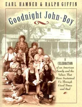 Goodnight, John Boy: A Celebration of an American Family and the Values That Have Sustained Us Through Good Times and Bad, Paperback/Earl Hamner