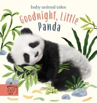 Goodnight, Little Panda. A book about fussy eating, Board book/Amanda Wood