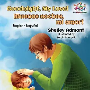 Goodnight, My Love! (English Spanish Children's Book): Spanish Bilingual Book for Kids, Paperback/Shelley Admont