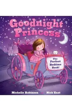 Goodnight Princess: The Perfect Bedtime Book! - Michelle Robinson