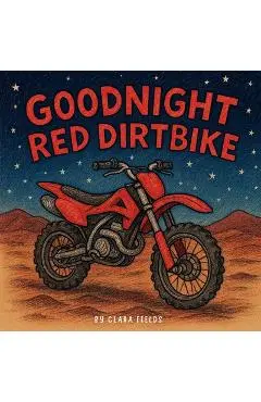 Goodnight Red Dirtbike: Dirtbike Book, Dirtbike Book For Kids, Dirtbike Bedtime Story - Clara Fields