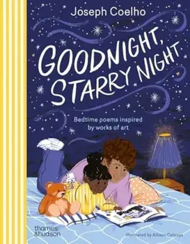 Goodnight, Starry Night. Bedtime poems inspired by works of art, Hardback/Joseph Coelho