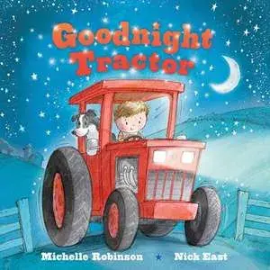 Goodnight Tractor: The Perfect Bedtime Book!, Board Books/Michelle Robinson