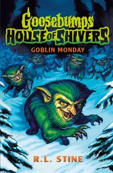Goosebumps: House of Shivers 2: Goblin Monday, Paperback/R.L. Stine