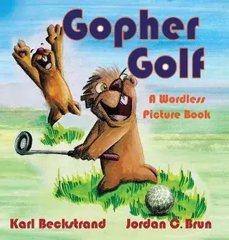 Gopher Golf: A Wordless Picture Book, Hardcover/Karl Beckstrand