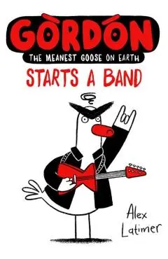 Gordon Starts a Band - Alex Latimer