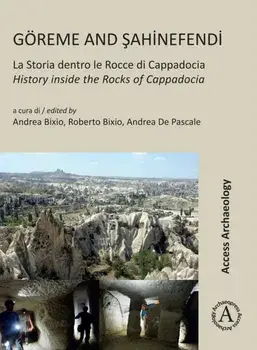 Goreme and Sahinefendi. La Storia Dentro Le Rocce Di Cappadocia / History Inside the Rocks of Cappadocia, Bilingual ed, Paperback/***