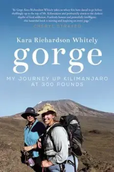 Gorge: My Journey Up Kilimanjaro at 300 Pounds, Paperback/Kara Richardson Whitely