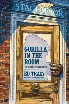 Gorilla in the Room and Other Stories, Paperback/Ed Tracy