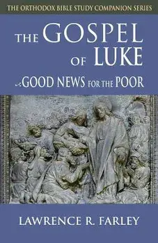 Gospel of Luke: Good News for the Poor, Paperback/Lawrence R. Farley