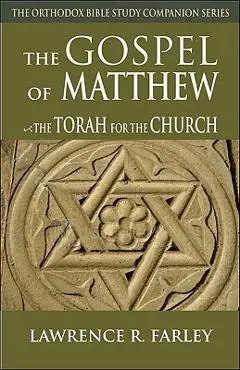 Gospel of Matthew: The Torah for the Church - Lawrence Farley
