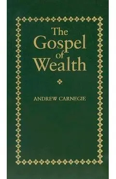 Gospel of Wealth - Andrew Carnegie