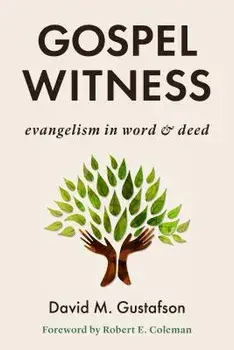Gospel Witness: Evangelism in Word and Deed, Paperback/David M. Gustafson