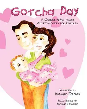 Gotcha Day: A Carried In My Heart Adoption Story for Children, Paperback/Bonnie Lamaire