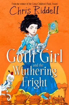 Goth Girl and the Wuthering Fright, Paperback/Chris Riddell